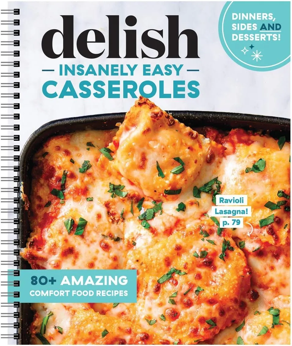 Delish Insanely Easy Casseroles - 80  Amazing Comfort Food Recipes