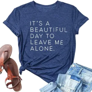It's A Beautiful Day to Leave Me Alone Cute Summer Funny Saying Letter Print T Shirts for Women Graphic Tee Tops