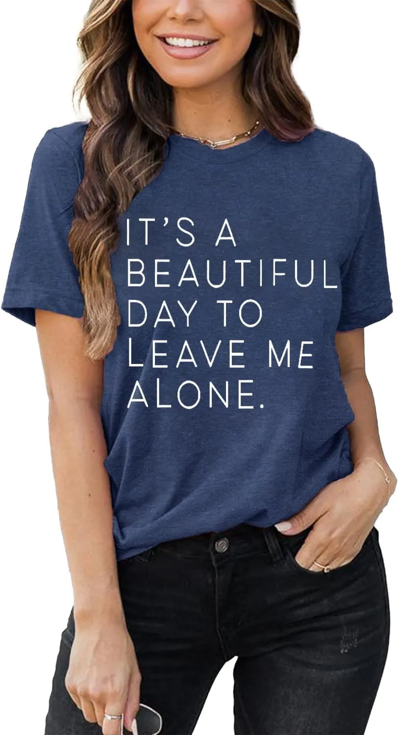 It's A Beautiful Day to Leave Me Alone Cute Summer Funny Saying Letter Print T Shirts for Women Graphic Tee Tops